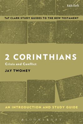 2 Corinthians: Crisis and Conflict (T&t Clark Study Guides Series)