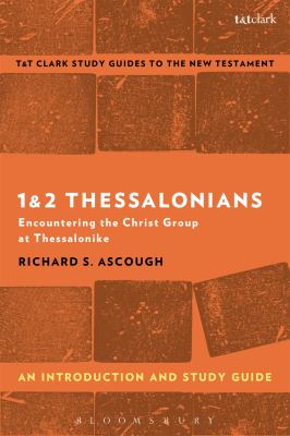 1 & 2 Thessalonians: Encountering the Christ Group At Thessalonike (T&t Clark Study Guides Series)
