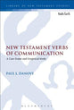 New Testament Verbs of Communication: A Case Frame and Exegetical Study (#520 in Library Of New Testament Studies Series)