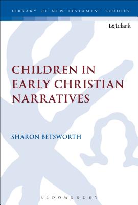 Children in Early Christian Narratives (Library Of New Testament Studies Series)