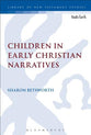 Children in Early Christian Narratives (Library Of New Testament Studies Series)