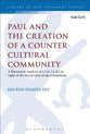 Paul and the Creation of a Counter-Cultural Community (Library Of New Testament Studies Series)