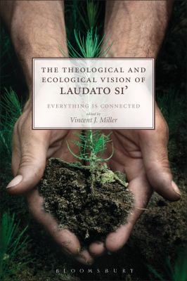 The Theological and Ecological Vision of Laudato Si': Everything is Connected