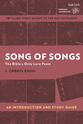 Song of Songs: The Bible's Only Love Poem (T&t Clark Study Guides Series)