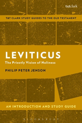 Leviticus: The Priestly Vision of Holiness (T&t Clark Study Guides Series)