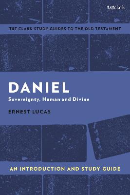 Daniel: Sovereignty, Human and Divine (An Introduction and Study Guide) (T&t Clark Study Guides Series)