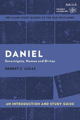 Daniel: Sovereignty, Human and Divine (An Introduction and Study Guide) (T&t Clark Study Guides Series)