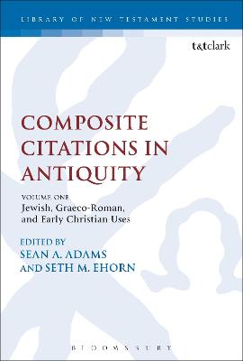 Composite Citations in Antiquity : Jewish, Graeco-Roman, and Early Christian Uses (Volume #01) (Library Of New Testament Studies Series)