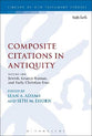Composite Citations in Antiquity : Jewish, Graeco-Roman, and Early Christian Uses (Volume #01) (Library Of New Testament Studies Series)