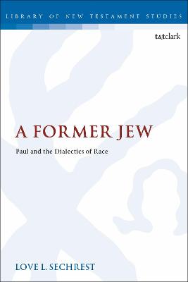 Former Jew, A: Paul and the Dialectics of Race (Library Of New Testament Studies Series)