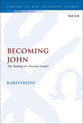 Becoming John: The Making of a Passion Gospel (Library Of New Testament Studies Series)