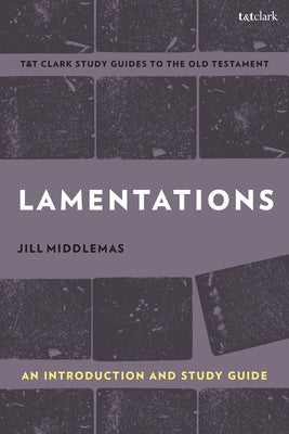 Lamentations: An Introduction and Study Guide (T&t Clark Study Guides Series)