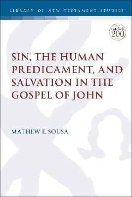 Sin, the Human Predicament, and Salvation in the Gospel of John (Library Of New Testament Studies Series)