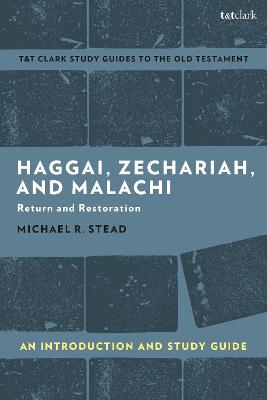 Haggai, Zechariah, and Malachi: Return and Restoration (T&t Clark Study Guides Series)