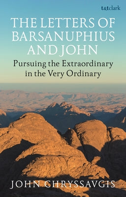 The Letters of Barsanuphius and John: Desert Wisdom For Everyday Life