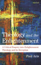 Theology and the Enlightenment: A Critical Enquiry Into Enlightenment Theology and Its Reception
