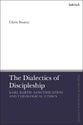 The Dialectics of Discipleship: Karl Barth, Sanctification and Theological Ethics