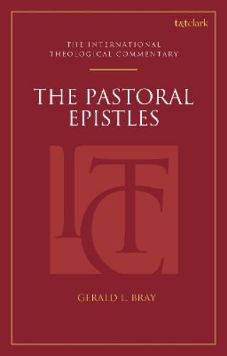 The Pastoral Epistles (International Theological Commentary Series)
