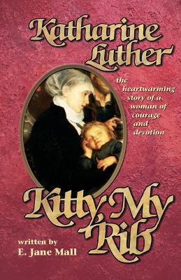 Katherine Luther: Kitty, My Rib