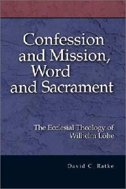 Confession and Mission, Word and Sacrament