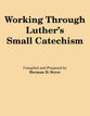 Working Through Luther's Small Catechism