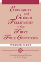 Eucharist and Church Fellowship in the First Four Centuries