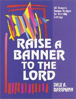 Raise a Banner to the Lord