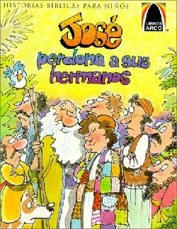 Jose Perdona a Sus Hermanos (Joseph Forgives His Brothers) (Spanish Arch Books Series) (Spanish)