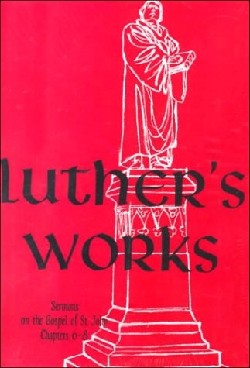 Sermons on the Gospel of St John Chapters 6-8 (#23 in Luther's Works Series)
