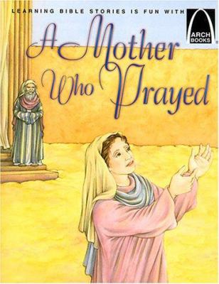 A Mother Who Prayed (Arch Books Series)