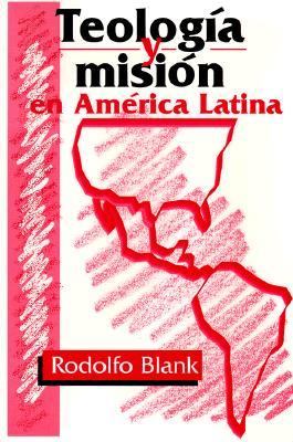 Teologia Y Mision En America Latina (Theology And Mission In Latin America) (Spanish)