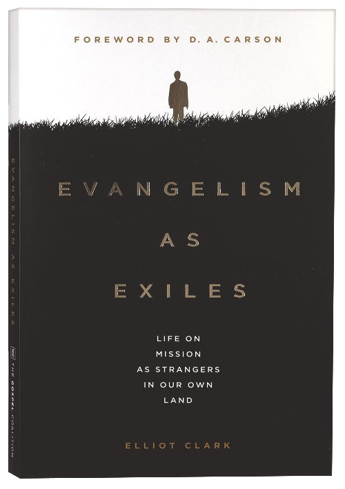 Evangelism as Exiles: Life on Mission as Strangers in Our Own Land
