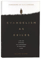 Evangelism as Exiles: Life on Mission as Strangers in Our Own Land