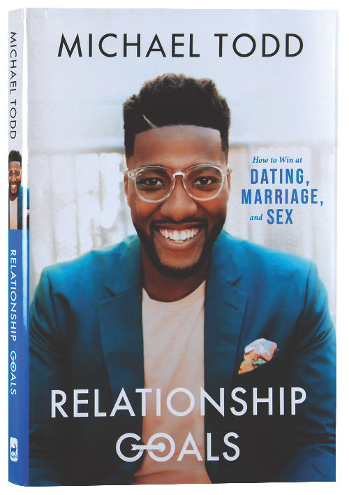 Relationship Goals: How to Win At Dating, Marriage, and Sex