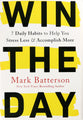Win the Day: 7 Daily Habits to Help You Stress Less & Accomplish More