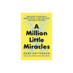 A Million Little Miracles: Rediscover the God Who is Bigger than Big, Closer than Close, and Gooder than Good