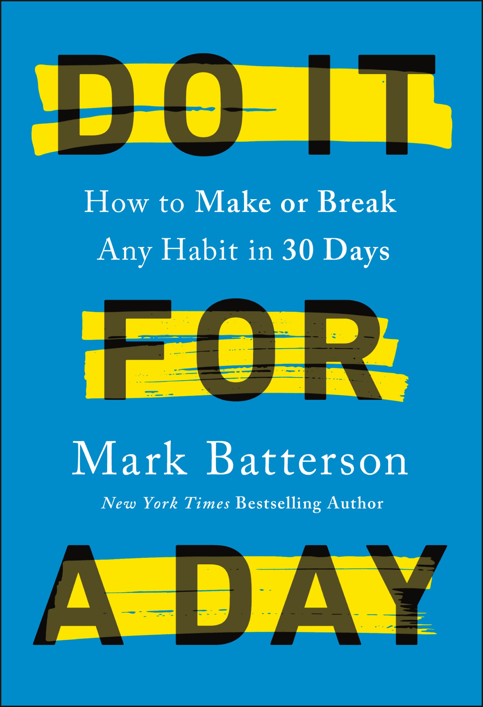 Do It For a Day: How to Make Or Break Any Habit in 30 Days