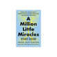 A Million Little Miracles (Study Guide): Rediscover the God Who Is Bigger Than Big, Closer Then Close, and Gooder Than Good