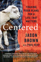 Centered: Trading Your Plans For a Life That Matters