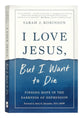 I Love Jesus, But I Want to Die: Finding Hope in the Darkness of Depression