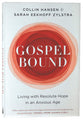 Gospelbound: Living With Resolute Hope in An Anxious Age