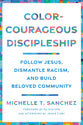Antiracist Discipleship: Follow Jesus, Dismantle Racism, and Build Beloved Community