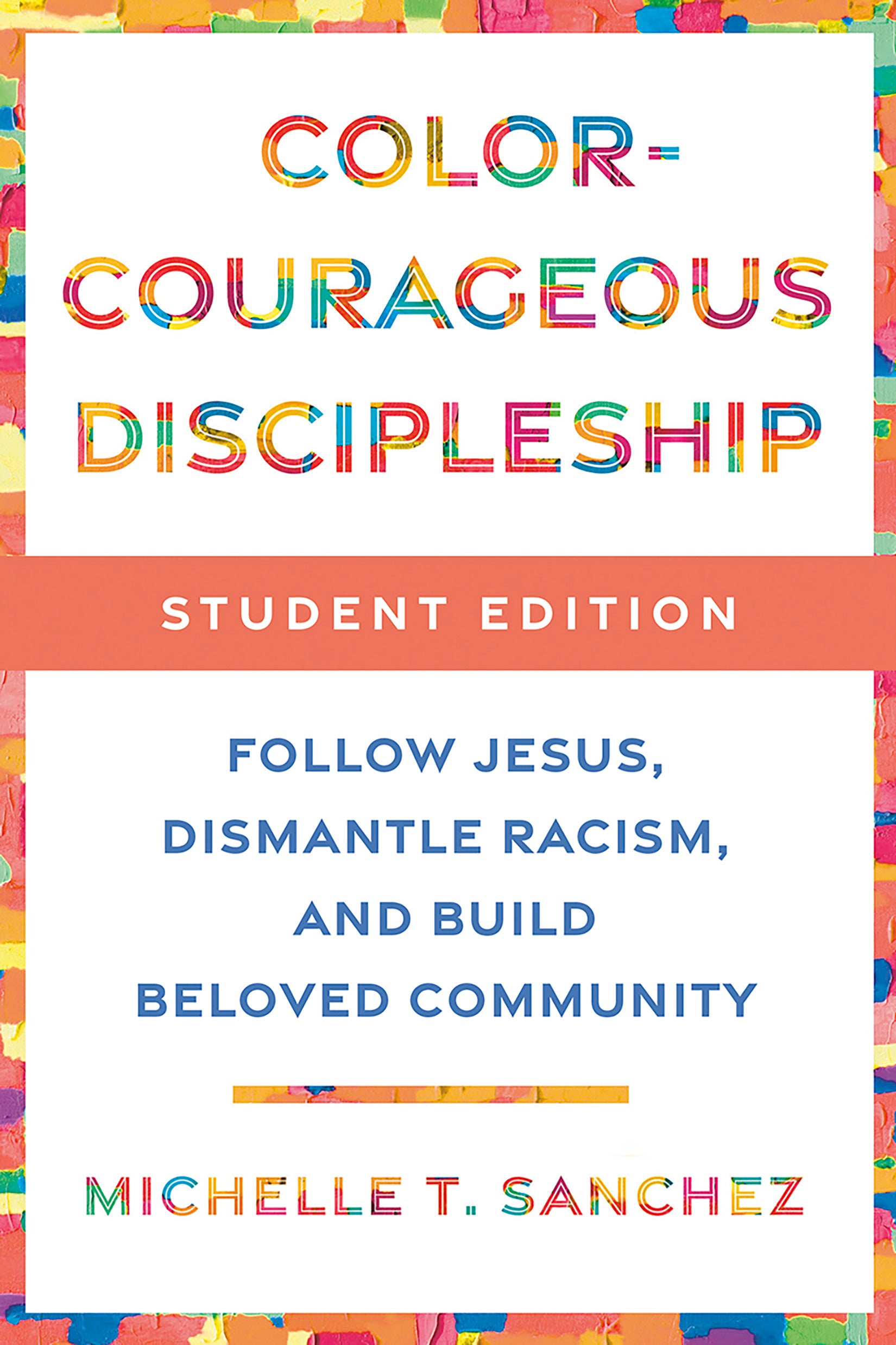 Antiracist Discipleship: Follow Jesus, Dismantle Racism, and Build Beloved Community (Student Edition)