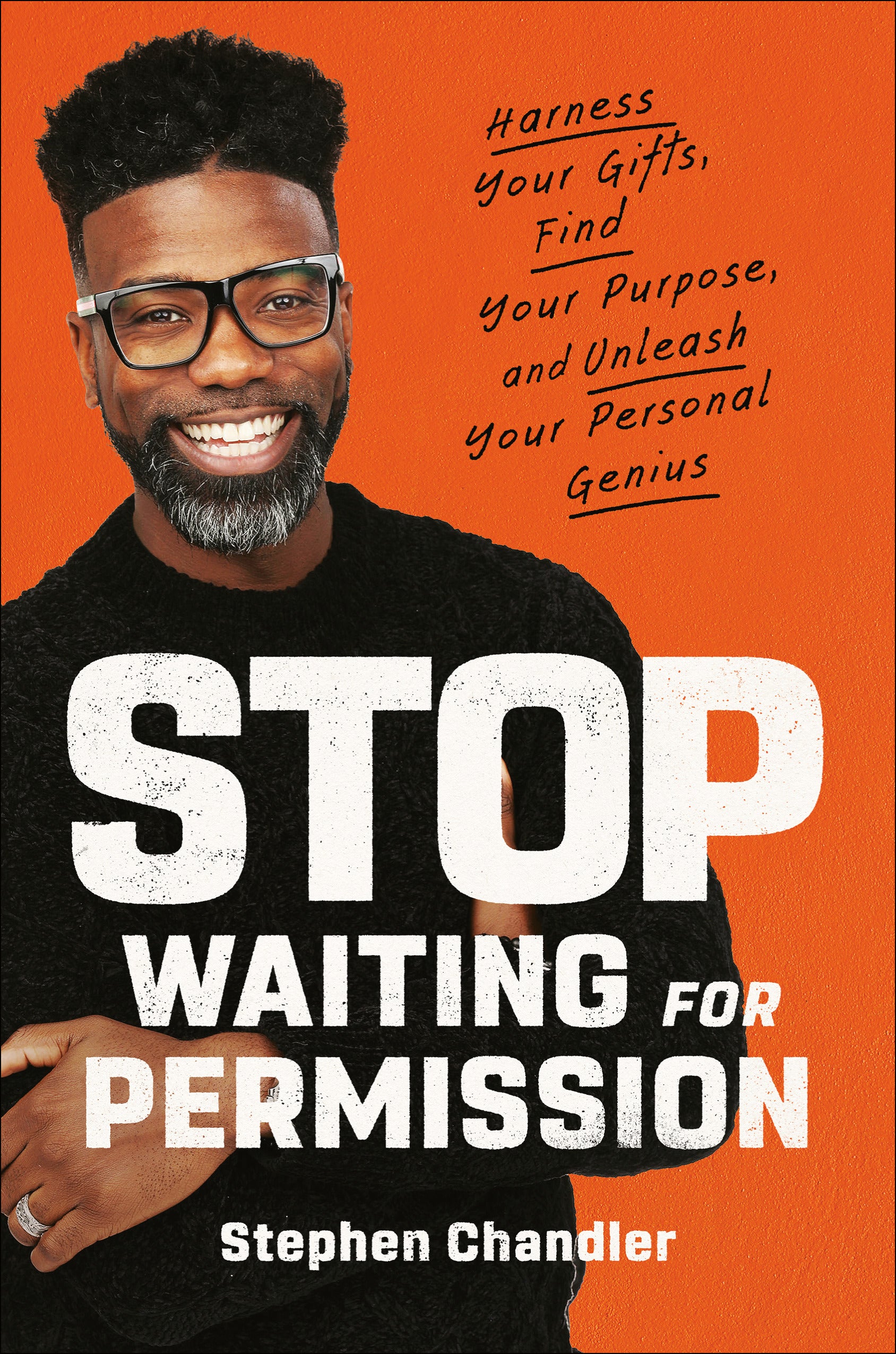 Stop Waiting For Permission: Harness Your Gifts, Find Your Purpose, and Unleash Your Personal Genius