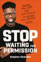 Stop Waiting For Permission: Harness Your Gifts, Find Your Purpose, and Unleash Your Personal Genius