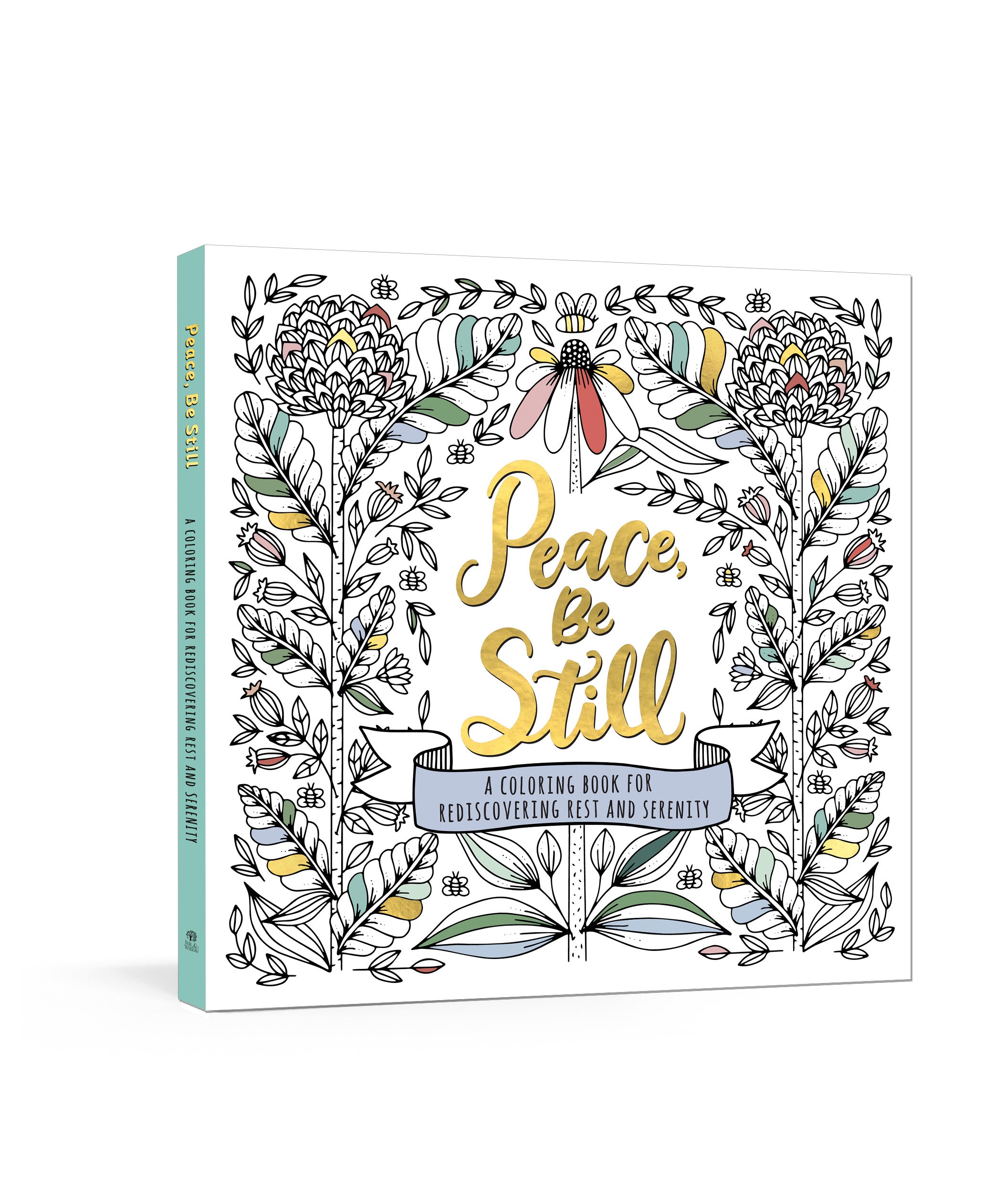 Peace, Be Still: A Coloring Book For Rediscovering Rest and Serenity (Adult Coloring Books Series)