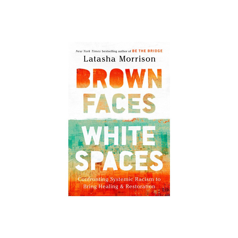 Brown Faces, White Spaces: Confronting Systemic Racism to Bring Healing and Restoration