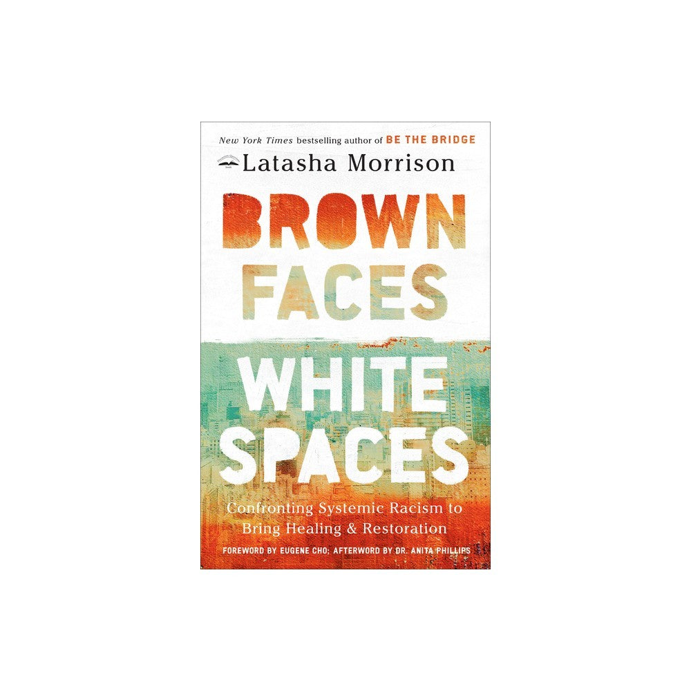 Brown Faces, White Spaces: Confronting Systemic Racism to Bring Healing and Restoration