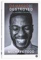 Damaged But Not Destroyed: From Trauma to Triumph