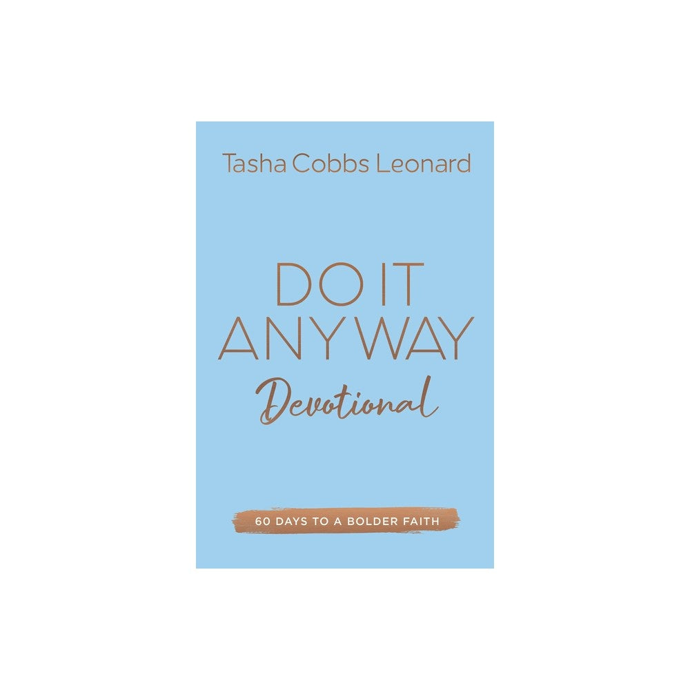 Do It Anyway Devotional: 60 Days to a Bolder Faith